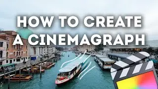 How to Create a Cinemagraph | FCPX Tutorial