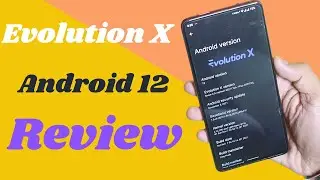 Evolution X 6.0 | Android 12 | Redmi k20 Pro | Review