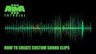 Arma 3: How To Create Custom Sound Clips