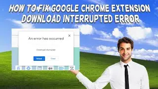 How To Fix Google Chrome Extension Download Interrupted Error | Tutorial (2025)