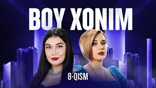 Boy xonim 8-qism