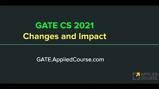GATE CS 2021:  Detailed analysis of Changes and Impact