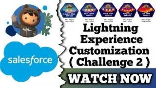 Lightning Experience Customization | Salesforce Trailhead | Create and Customize Lightning Apps