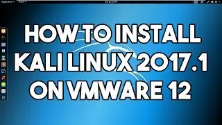 HOW TO INSTALL KALI LINUX 2017.1 ON VMWARE 12.5 - [FULL SETUP STEP BY STEP]