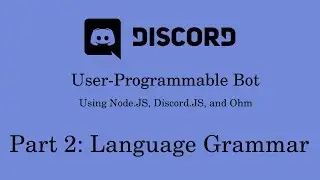 Programmable Discord Bot | Part 2: Language Grammar | Node.JS + Discord.JS + Ohm