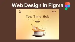 Tea Web Design in Figma | Full Explanation Step By Step!