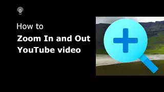 🔵How to Zoom In and Zoom Out on YouTube video