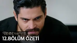 Gelin 12. Bölüm Özeti | Behind the Veil Episode 12 Recap (Eng Sub)