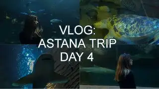 VLOG: ASTANA TRIP DAY 4 | рыбы, акулы и большие черепахи 😱🦈