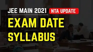 NTA Update | IIT JEE Main 2021 | Exam Date & Syllabus | Exam Postponed | Exam in Feb & More