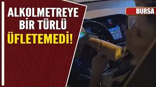 ALKOLMETREYE BİR TÜRLÜ ÜFLETEMEDİ!