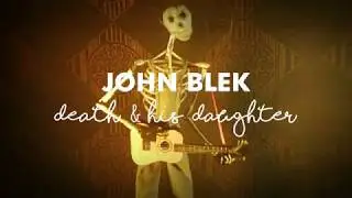 John Blek | Death & His Daughter - Official Video