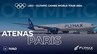 🔵[ LIVE-IVAO ]🔵✈️Olympic Games World Tour 2024 | LGAV-LFPG | B77W | FLYMAX VA | MSFS2020