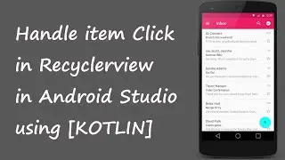 Handle item Click in Recyclerview in Android Studio using [ KOTLIN ] (With Two Approaches)