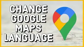 How to Change Language on Google Maps 2023?