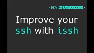 Improve your SSH with issh