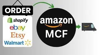 Amazon Multi-Channel Fulfillment (MCF) - Shopify, eBay, Walmart, Etsy Integration with Amazon FBA