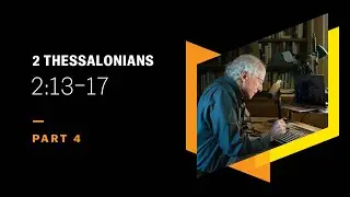 Called to Holiness, Called to Glory: 2 Thessalonians 2:13–17, Part 4