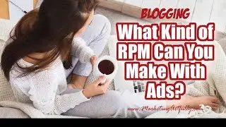 What Kind of RPM Can You Make With Ads? (Case Study)