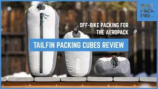 Tailfin Packing Cubes Review: Off-Bike Packing For The Aeropack