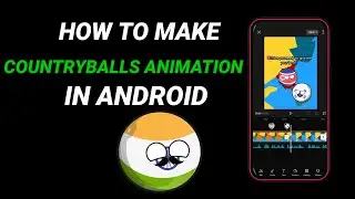 COUNTRYBALLS TUTORIAL || HOW TO MAKE COUNTRYBALLS ANIMATION IN ANDROID 