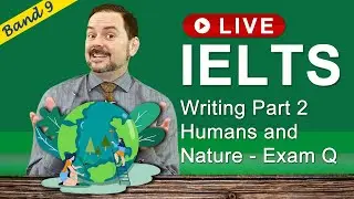 IELTS Live Class Recording - Writing Task 2 about Humans and Nature