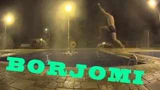 #3 Грузия / Погнал в Боржоми / Осмотр местности и ночной гужбан с зимним купанием :)