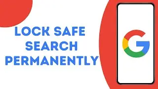 How To Lock Google Safe Search Permanently ?