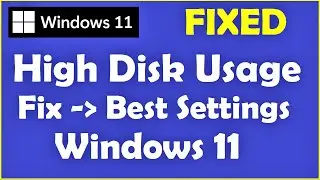 How to fix High Disk Usage in Task Manager Windows 11