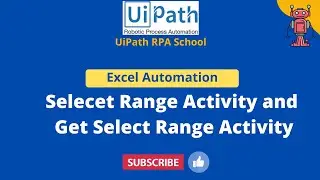 UiPath RPA - Select Range and Get Selected Range activities inUipath