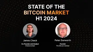 State Of The Bitcoin Market H1 2024 w/ Peter Dunworth (Webinar)