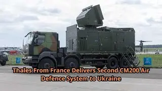 Thales From France Delivers Second CM200 Air Defence System to Ukraine