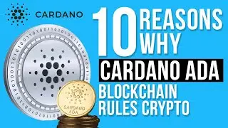 10 Reasons Why Cardano ADA Blockchain Rules Crypto