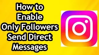 How to Enable or Disable Only followers can send Direct Messages in Instagram - Full Guide