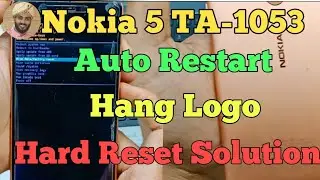 Nokia 5 Auto Restart Hang Logo Solution || Nokia 5 Lock Hard Reset || Nokia TA-1053 Key Format