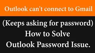 Outlook can't connect to Gmail | keeps asking for password