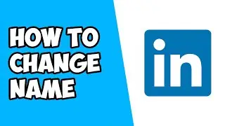 How To Change Name on LinkedIn