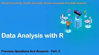Kerala University | Fourth Semester |B.Com Accounts & Data Science | Data Analysis With R  Solved