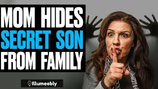 Mom HIDES SECRET SON From Family, She Lives To Regret It | Illumeably