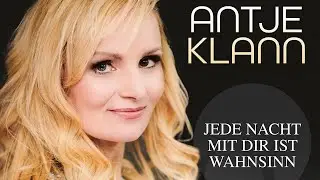Antje Klann - Jede Nacht mit dir ist Wahnsinn (Offizielles Video)