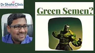 Why is my semen green ? - Dr Shah's Clinic