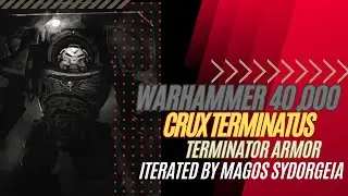 Crux Terminatus: The Shield of Angels - 40K Terminator Armor Lore ITERATED BY MAGOS SYDORGEIA