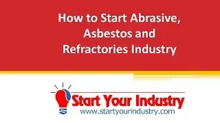 How to Start Abrasive, Asbestos and Refractories