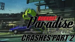 Burnout Paradise Crashes Compilation Part 2