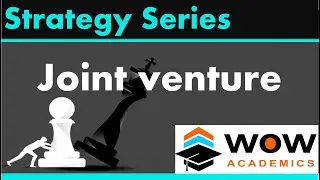 Joint Venture –  Strategic Choice –  Strategic Management