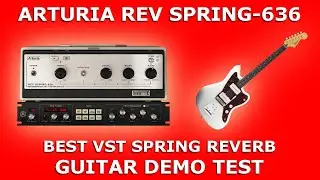 ARTURIA Rev SPRING-636 / BEST VST SPRING REVERB / GUITAR DEMO TEST