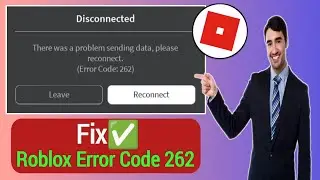 How to Fix Roblox Error Code 262 | Fix Disconnected Error Code 262 Roblox