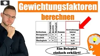 Gewichtungsfaktoren berechnen einfach erklärt (Nutzwertanalyse)
