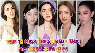 Top 10 Most Beautiful  & Hottest Thai Actresses 2022||Top 10 World
