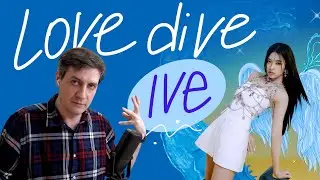 Honest reaction to IVE — Love Dive